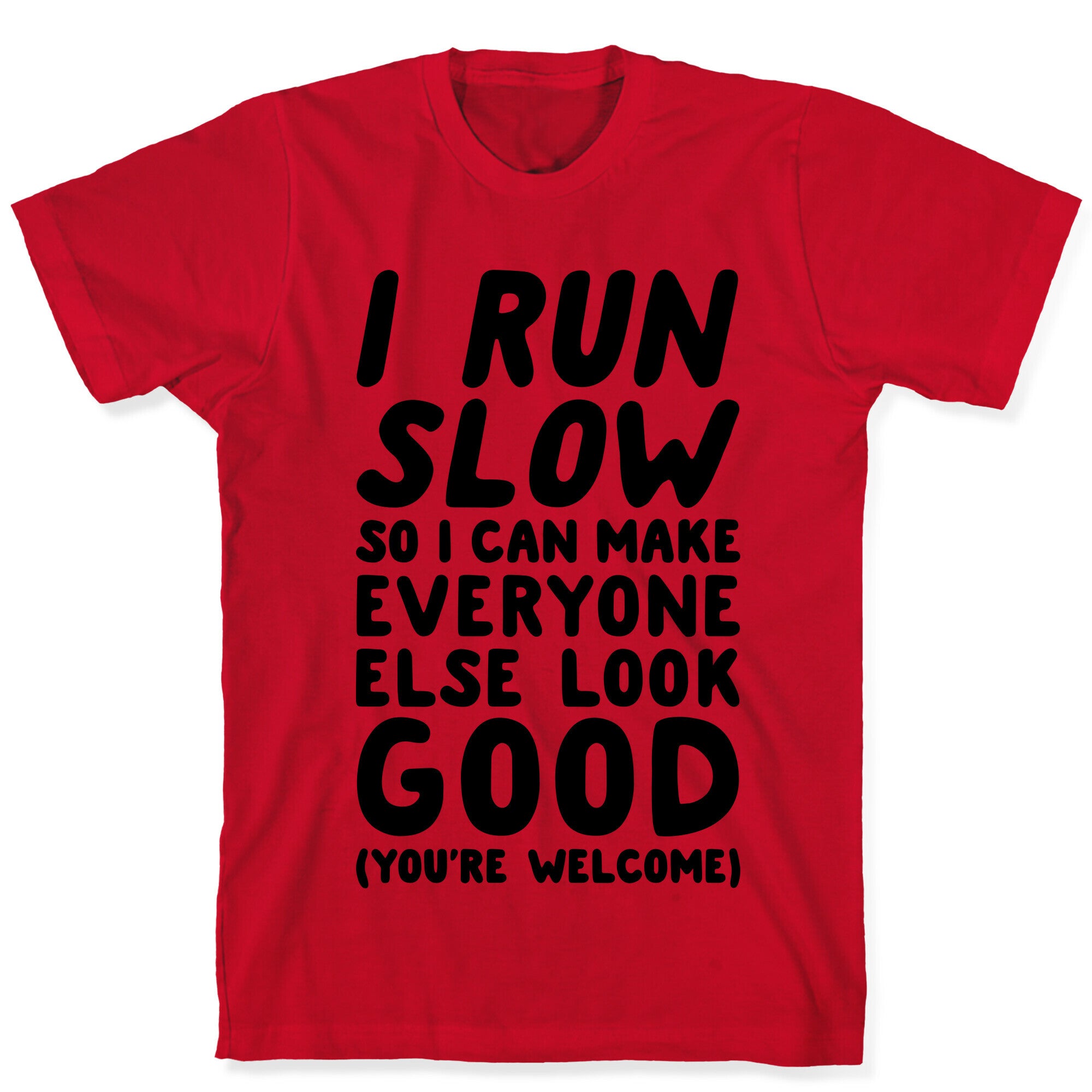 I Run Slow T-Shirt